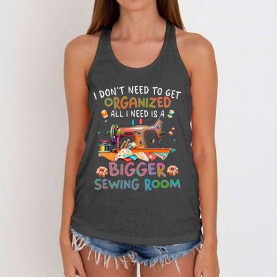 I DonT Need To Get Organized All I Need Is A Bigger Sewing Women's Knotted Racerback Tank