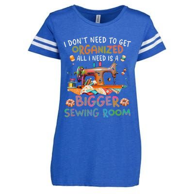 I DonT Need To Get Organized All I Need Is A Bigger Sewing Enza Ladies Jersey Football T-Shirt