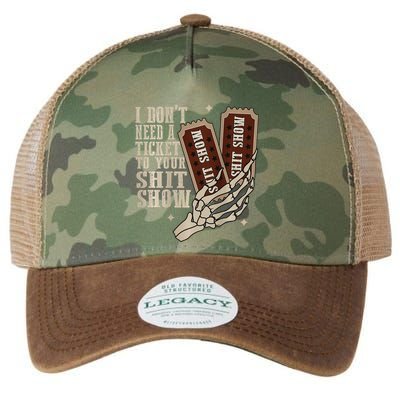 I Dont Need A Ticket To Your Shit Show Front And Back Legacy Tie Dye Trucker Hat