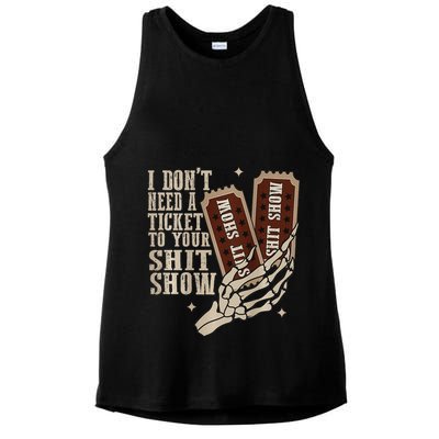 I Dont Need A Ticket To Your Shit Show Front And Back Ladies PosiCharge Tri-Blend Wicking Tank