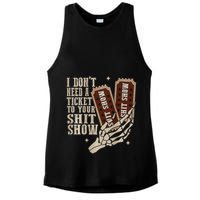 I Dont Need A Ticket To Your Shit Show Front And Back Ladies PosiCharge Tri-Blend Wicking Tank