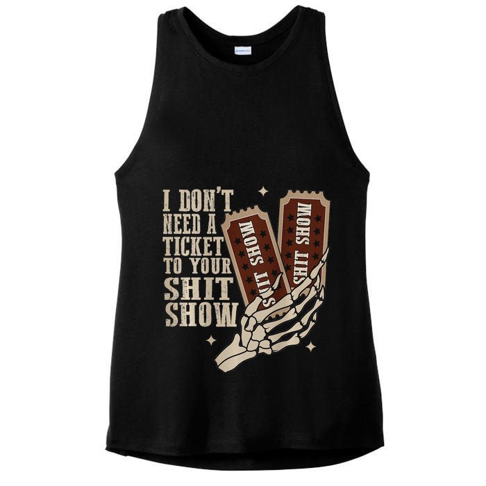 I Dont Need A Ticket To Your Shit Show Front And Back Ladies PosiCharge Tri-Blend Wicking Tank