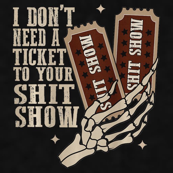 I Dont Need A Ticket To Your Shit Show Front And Back Ladies PosiCharge Tri-Blend Wicking Tank
