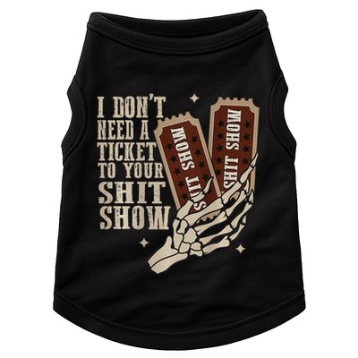 I Dont Need A Ticket To Your Shit Show Front And Back Doggie Tank