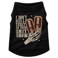 I Dont Need A Ticket To Your Shit Show Front And Back Doggie Tank
