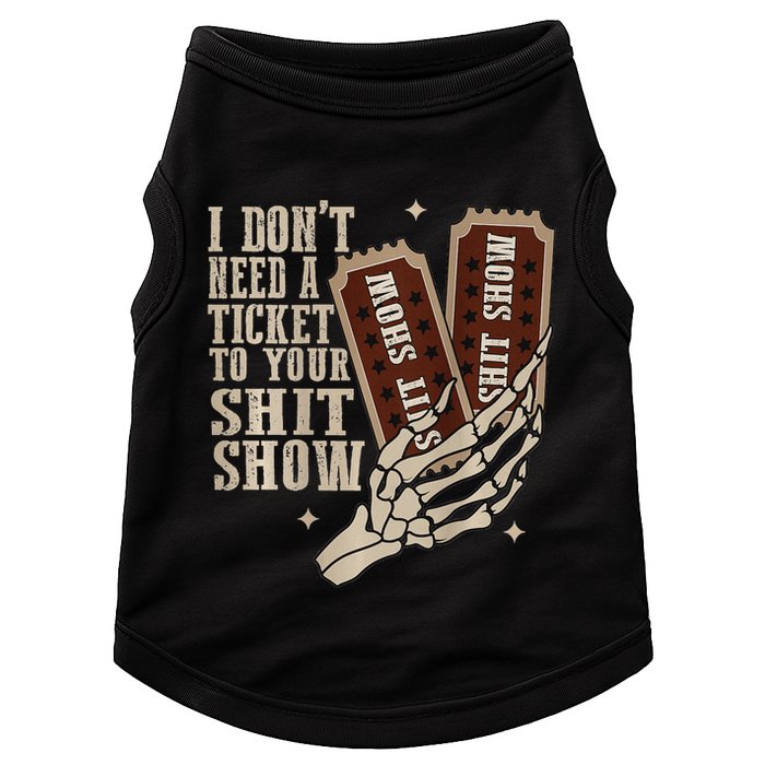 I Dont Need A Ticket To Your Shit Show Front And Back Doggie Tank