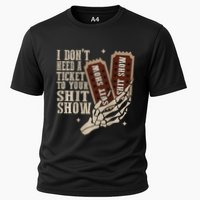 I Dont Need A Ticket To Your Shit Show Front And Back Performance Shirt