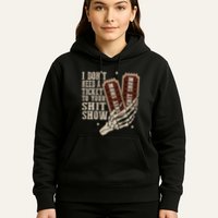 I Dont Need A Ticket To Your Shit Show Front And Back Hoodie