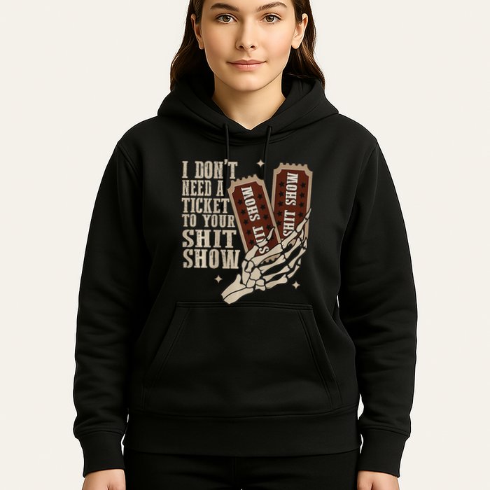 I Dont Need A Ticket To Your Shit Show Front And Back Hoodie