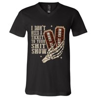 I Dont Need A Ticket To Your Shit Show Front And Back V-Neck T-Shirt