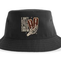 I Dont Need A Ticket To Your Shit Show Front And Back Sustainable Bucket Hat
