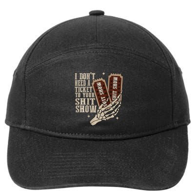 I Dont Need A Ticket To Your Shit Show Front And Back 7-Panel Snapback Hat