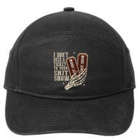 I Dont Need A Ticket To Your Shit Show Front And Back 7-Panel Snapback Hat