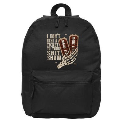 I Dont Need A Ticket To Your Shit Show Front And Back 16 in Basic Backpack
