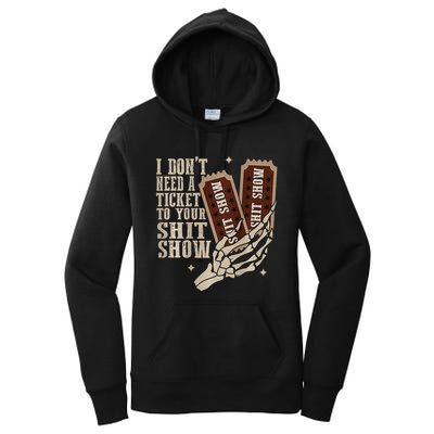 I Dont Need A Ticket To Your Shit Show Front And Back Women's Pullover Hoodie