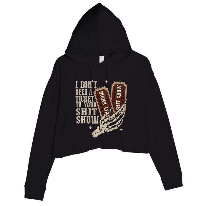 I Dont Need A Ticket To Your Shit Show Front And Back Crop Fleece Hoodie