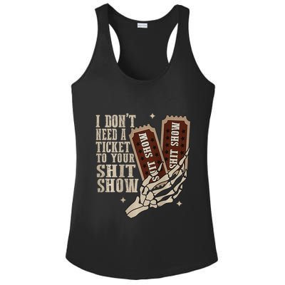 I Dont Need A Ticket To Your Shit Show Front And Back Ladies PosiCharge Competitor Racerback Tank