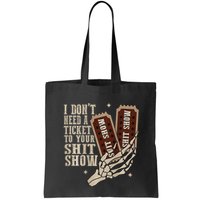 I Dont Need A Ticket To Your Shit Show Front And Back Bag