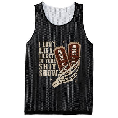 I Dont Need A Ticket To Your Shit Show Front And Back Mesh Reversible Basketball Jersey Tank