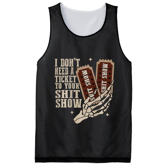 I Dont Need A Ticket To Your Shit Show Front And Back Mesh Reversible Basketball Jersey Tank