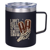I Dont Need A Ticket To Your Shit Show Front And Back 12oz Stainless Steel Coffee Mug