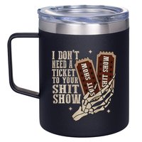 I Dont Need A Ticket To Your Shit Show Front And Back 12oz Stainless Steel Coffee Mug