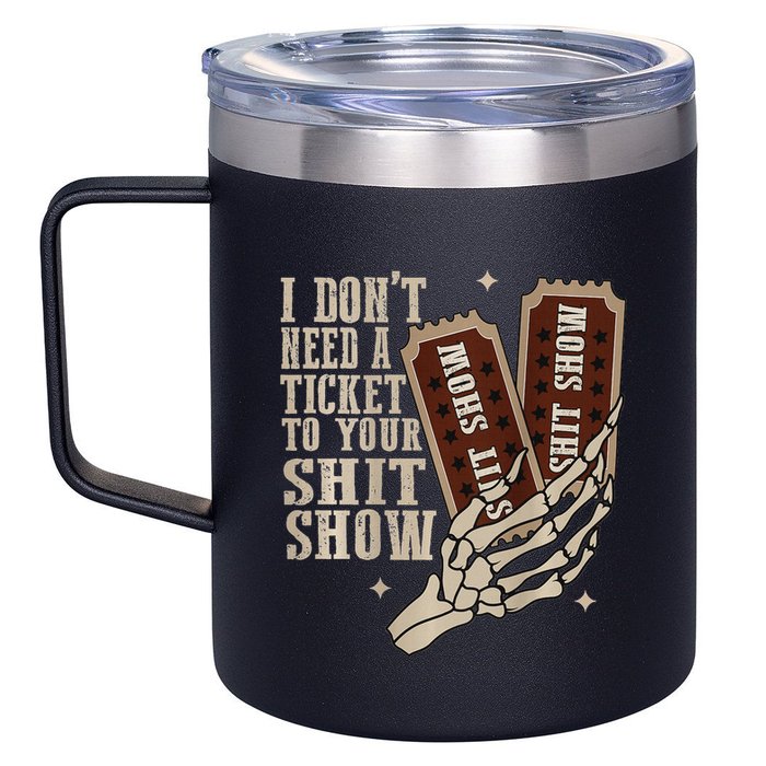 I Dont Need A Ticket To Your Shit Show Front And Back 12oz Stainless Steel Coffee Mug