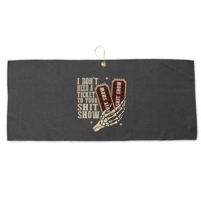 I Dont Need A Ticket To Your Shit Show Front And Back Large Microfiber Waffle Golf Towel