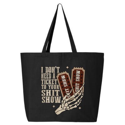 I Dont Need A Ticket To Your Shit Show Front And Back 25L Jumbo Tote