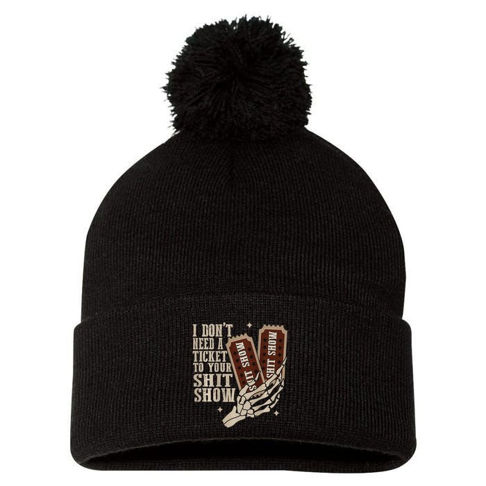 I Dont Need A Ticket To Your Shit Show Front And Back Pom Pom 12in Knit Beanie