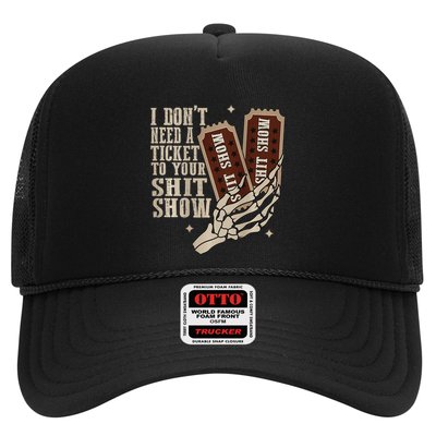 I Dont Need A Ticket To Your Shit Show Front And Back Trucker Hat