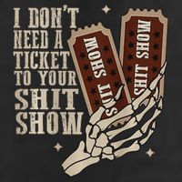 I Dont Need A Ticket To Your Shit Show Front And Back Trucker Hat