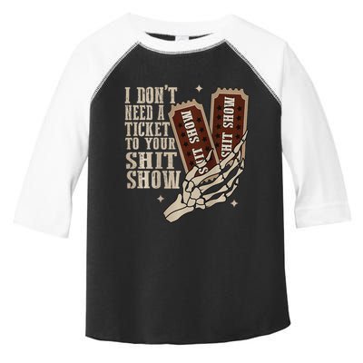 I Dont Need A Ticket To Your Shit Show Front And Back Toddler Fine Jersey T-Shirt