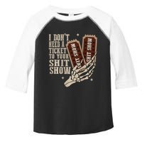 I Dont Need A Ticket To Your Shit Show Front And Back Toddler Fine Jersey T-Shirt