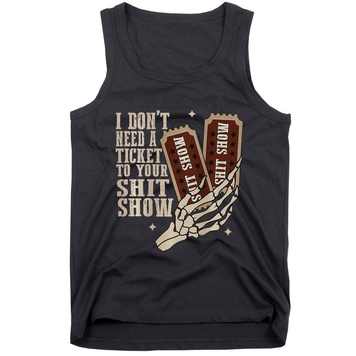 I Dont Need A Ticket To Your Shit Show Front And Back Tank Top