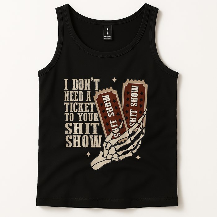 I Dont Need A Ticket To Your Shit Show Front And Back Tank Top