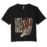 I Dont Need A Ticket To Your Shit Show Front And Back Crop Top