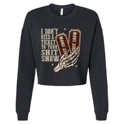 I Dont Need A Ticket To Your Shit Show Front And Back Cropped Pullover Crew