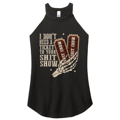 I Dont Need A Ticket To Your Shit Show Front And Back Women's Perfect Tri Rocker Tank