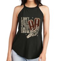 I Dont Need A Ticket To Your Shit Show Front And Back Women's Perfect Tri Rocker Tank