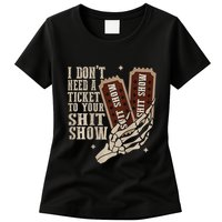 I Dont Need A Ticket To Your Shit Show Front And Back Womens T-Shirt