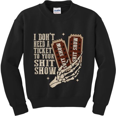 I Dont Need A Ticket To Your Shit Show Front And Back Kids Sweatshirt