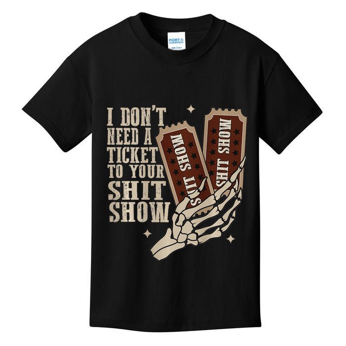 I Dont Need A Ticket To Your Shit Show Front And Back Kids T-Shirt