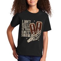 I Dont Need A Ticket To Your Shit Show Front And Back Kids T-Shirt