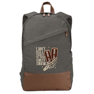 I Dont Need A Ticket To Your Shit Show Front And Back Cotton Canvas Backpack