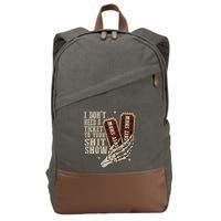 I Dont Need A Ticket To Your Shit Show Front And Back Cotton Canvas Backpack