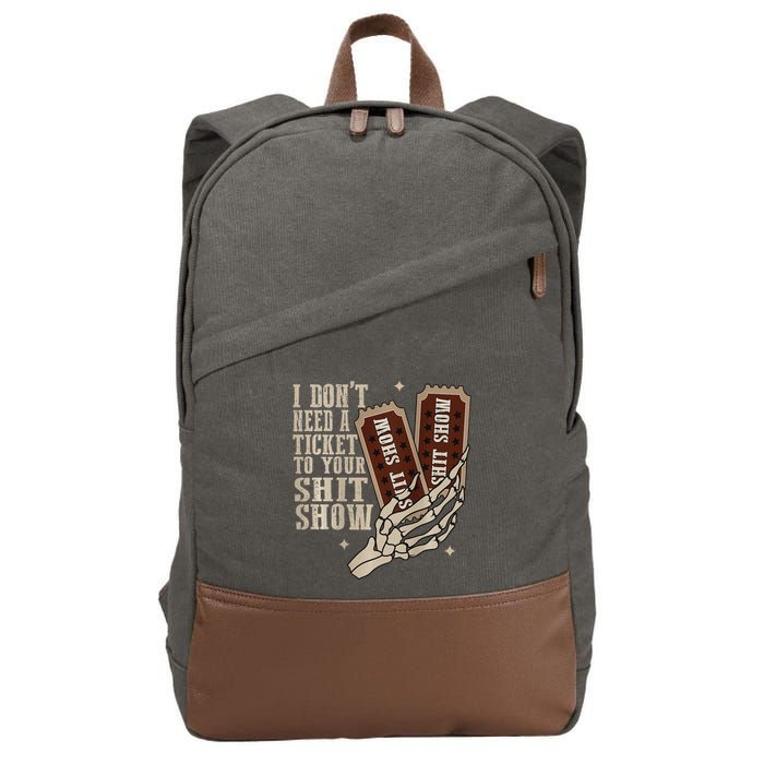 I Dont Need A Ticket To Your Shit Show Front And Back Cotton Canvas Backpack