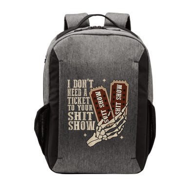 I Dont Need A Ticket To Your Shit Show Front And Back Vector Backpack