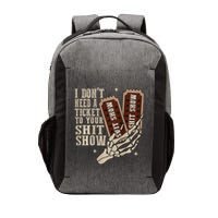 I Dont Need A Ticket To Your Shit Show Front And Back Vector Backpack