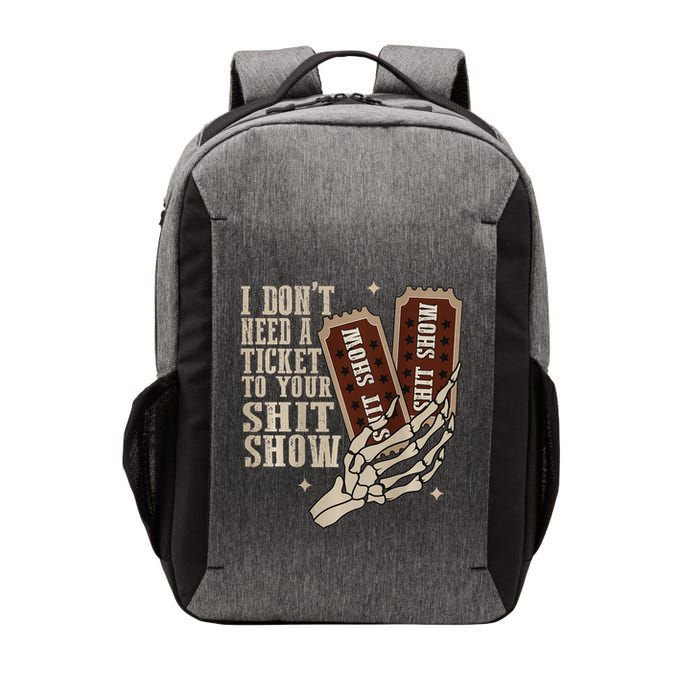 I Dont Need A Ticket To Your Shit Show Front And Back Vector Backpack